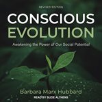 Conscious evolution. Awakening the Power of Our Social Potential cover image