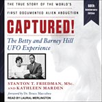 Captured! : the Betty and Barney Hill UFO experience : the true story of the world's first documented alien abduction cover image