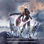 Wolf Shunned : Alpha Queen Legacy Series, Book 1 cover image