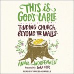 This is God's table : finding church beyond the walls cover image
