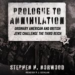 Prologue to Annihilation : Ordinary American and British Jews Challenge the Third Reich cover image