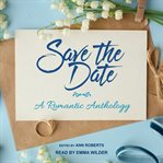 Save the date. A Romantic Anthology cover image