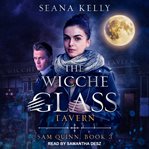 The Wicche Glass Tavern : Sam Quinn Series, Book 3 cover image