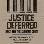 Justice Deferred : Race and the Supreme Court cover image