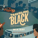 Traveling Black : a story of race and resistance cover image