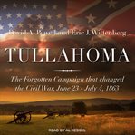 Tullahoma : the forgotten campaign that changed the Civil War, June 23 - July 4, 1863 cover image