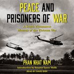 Peace and prisoners of war : a South Vietnamese memoir of the Vietnam War cover image