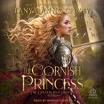 The Cornish Princess : Goldenchild Prophesy Series, Book 1 cover image