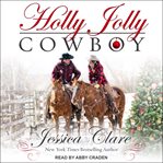 Holly Jolly Cowboy : Wyoming Cowboy Series, Book 7