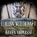 Italian witchcraft : the old religion of Southern Europe cover image