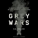 Grey wars : a contemporary history of U.S. special operations cover image