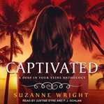 Captivated : A Deep in Your Veins Anthology cover image