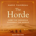The Horde : How the Mongols Changed the World cover image
