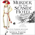 Murder at the Seaside Hotel : Evie Parker Mystery Series, Book 5 cover image