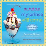 Sundae My Prince Will Come : A Wish Novel cover image
