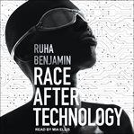 Race After Technology : Abolitionist Tools for the New Jim Code cover image