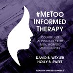 #metoo-informed therapy. Counseling Approaches for Men, Women, and Couples cover image