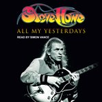All My Yesterdays : The Autobiography of Steve Howe cover image