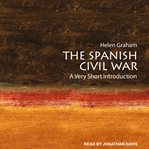 The Spanish civil war : ideologies, experiences and historical recovery: homage to Robert G. Colodny cover image