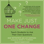 Make just one change : teach students to ask their own questions cover image