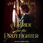 A Bride for the Prizefighter : Victorian Prizefighters Series, Book 1 cover image