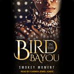 The bird in the bayou cover image