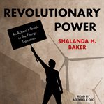 Revolutionary power : an activist's guide to the energy transition cover image