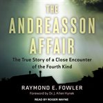 The Andreasson affair : the true story of a close encounter of the fourth kind cover image