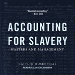 Accounting for slavery : masters and management cover image