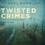 Twisted crimes : a gripping detective mystery full of suspense cover image