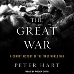 The great war : a combat history of the First World War cover image