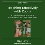 Teaching effectively with Zoom : a practical guide to engage your students and help them learn cover image