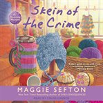 Skein of the Crime : Knitting Mystery Series, Book 8 cover image