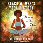 Black women's yoga history : memoirs of inner peace cover image