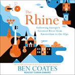 The Rhine : following Europe's greatest river from Amsterdam to the Alps cover image