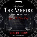 A history of the vampire in popular culture : love at first bite cover image