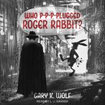 Who p-p-p-plugged roger rabbit cover image