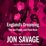 England's dreaming : anarchy, Sex Pistols, punk rock, and beyond cover image