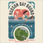 Hudson Bay bound : two women, one dog, two thousand miles to the Arctic cover image