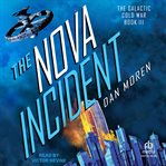 The Nova Incident : Galactic Cold War Series, Book 3 cover image