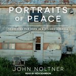 Portraits of Peace : Searching for Hope in a Divided America cover image