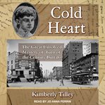 Cold Heart : The Great Unsolved Mystery of Turn of the Century Buffalo cover image
