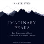 Imaginary peaks : the Riesenstein hoax and other mountain dreams cover image