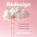 Redesign your mind. The Breakthrough Program for Real Cognitive Change cover image