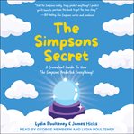 The Simpsons Secret : A Cromulent Guide To How The Simpsons Predicted Everything! cover image