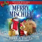 Merry Mischief : Winter Witches of Holiday Haven Series, Book 11 cover image