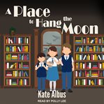 A place to hang the moon cover image