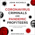 Coronavirus criminals and pandemic profiteers : accountability for those who caused the crisis cover image