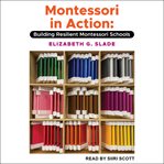 Montessori in action : building resilient Montessori schools cover image