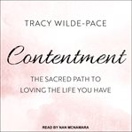Contentment : the sacred path to loving the life you have cover image